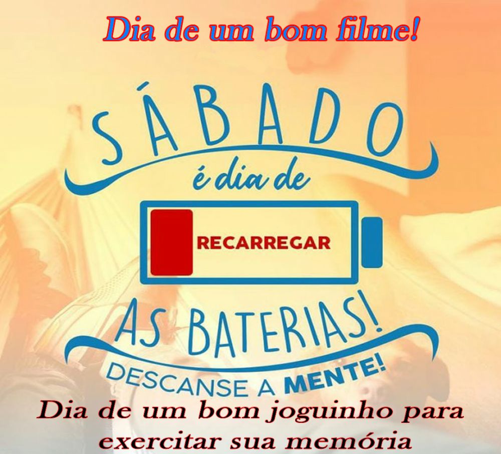 Sbado chegou! Vamos curtir  um bom filme ou exercitar a memria!